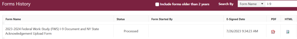 Screenshot of the Forms History menu showing a columns for Form Name (in the example it is a 2023-2024 FWS Form), Status (example shows as "processed", Form Started By (blank in the example) and E-Signed Date (showing the date of signature). It also has two icons on the right which show access to the PDF version of the form or the HTML (web based) version of the form.